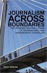 Journalism Across Boundaries: The Promises And Challenges Of Transnational And Transborder Journalism