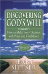 Discovering God's Will: How to Make Every Decision with Peace and Confidence by Jerry L. Sittser