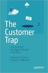 The Customer Trap: How to Avoid the Biggest Mistake in Business