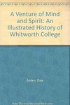 Venture of mind and spirit : an illustrated history of Whitworth College by Dale E. Soden