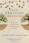 Let Creation Rejoice: Biblical Hope and Ecological Crisis