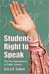 Students' Right to Speak: The First Amendment in Public Schools by Erica Salkin