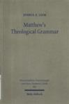 Matthew's Theological Grammar: The Father and the Son by Joshua E. Leim