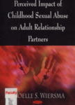 Perceived Impact of Childhood Sexual Abuse on Adult Relationship Partners by Noelle S. Griffin Wiersma