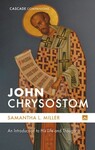 John Chrysostom: An Introduction to His Life and Thought